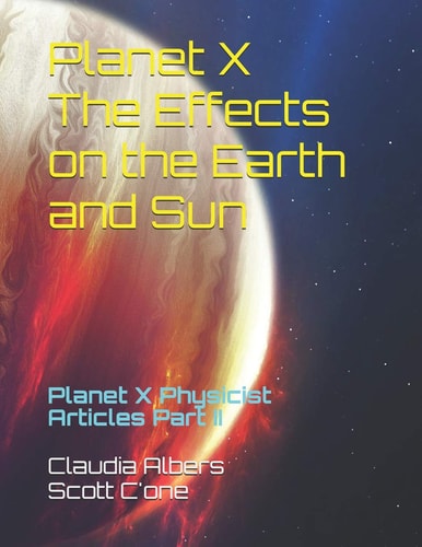 Planet X The Effects on the Earth and Sun Planet X Physicist Articles Part II