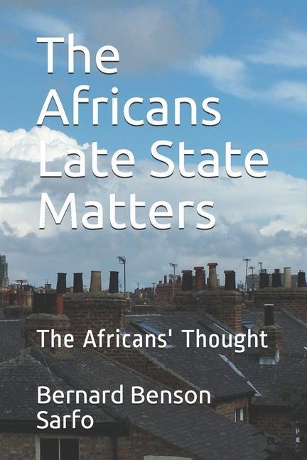The Africans Late State Matters: The Africans Thought