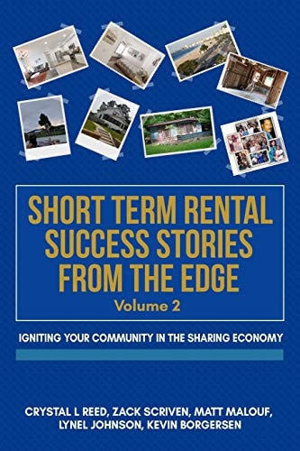 Short Term Rental Success Stories from the Edge, Vol. 2 Igniting Your Community in the Sharing Economy