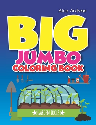 Big Jumbo Coloring Book Garden Coloring and Activity Books for Kids Ages 4-8