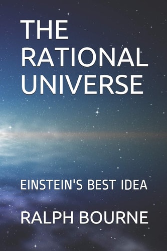 The Rational Universe Einstein's Best Idea