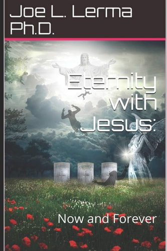 Eternity with Jesus : Now and Forever