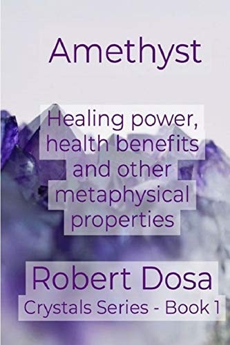 Amethyst Healing Power, Health Benefits and Other Metaphysical Properties