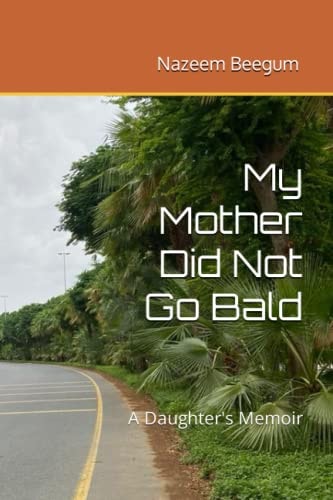 My Mother Did Not Go Bald A Daughter's Memoir