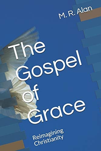 The Gospel of Grace Reimagining Christianity