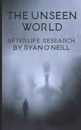 The Unseen World Afterlife Research