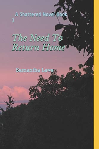 The Need To Return Home A Shattered Novel