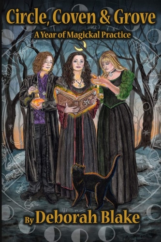 Circle, Coven, & Grove A Year of Magickal Practice