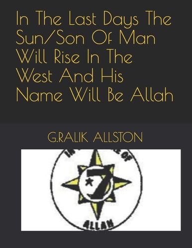 In the Last Days the Sun/Son of Man Will Rise in the West and His Name Will Be Allah