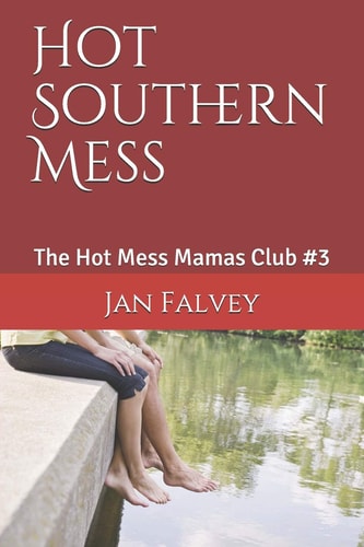 Hot Southern Mess The Hot Mess Mamas Club #3