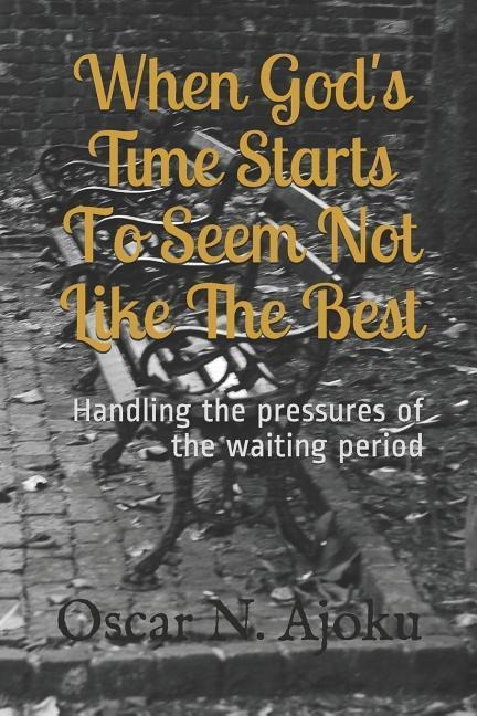 When Gods Time Starts to Seem Not Like the Best: Handling the Pressures of the Waiting Period