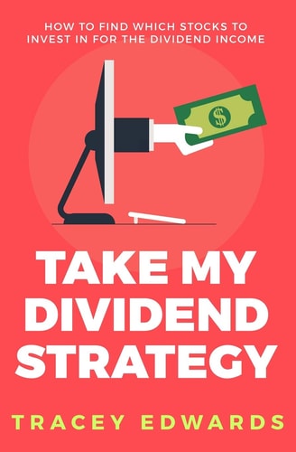 Take My Dividend Strategy How To Find Which Stocks To Invest In For The Dividend Income