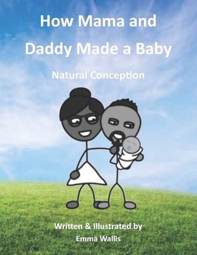 How Mama and Daddy Made a Baby Natural Conception