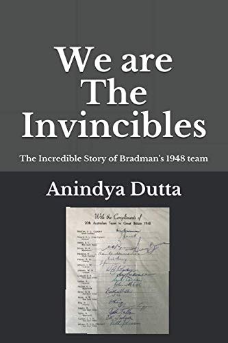 We Are the Invincibles The Incredible Story of Bradman's 1948 Team