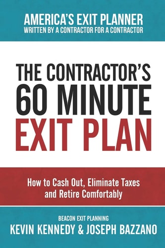 The Contractor's 60 Minute Exit Plan How to Cash Out, Eliminate Taxes and Retire Comfortably