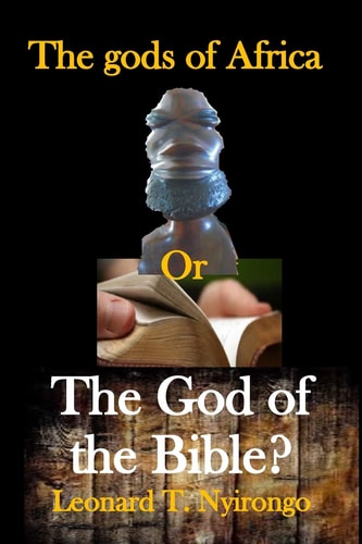 The Gods of Africa Or the God of the Bible? The Snares of African Traditional Religion in Biblical Perspective