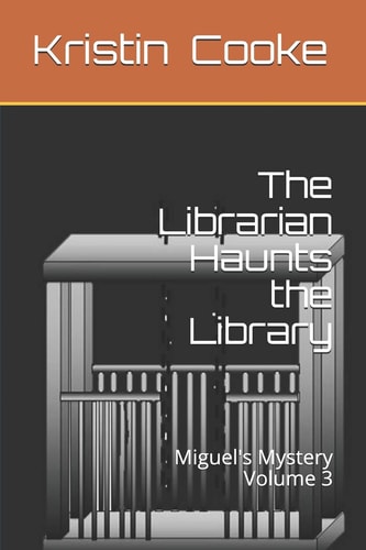 The Librarian Haunts the Library Miguel's Mystery Volume 3