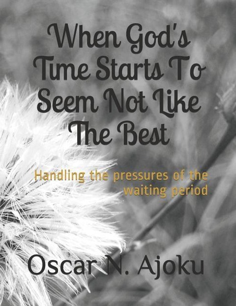 When Gods Time Starts to Seem Not Like the Best: Handling the Pressures of the Waiting Period