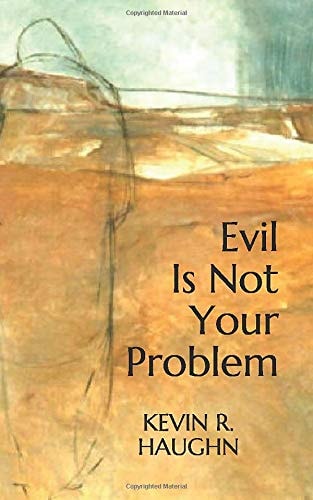 Evil Is Not Your Problem