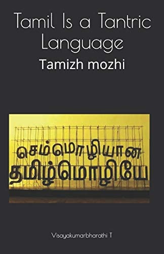 Tamil Is a Tantric Language Tamizh Mozhi