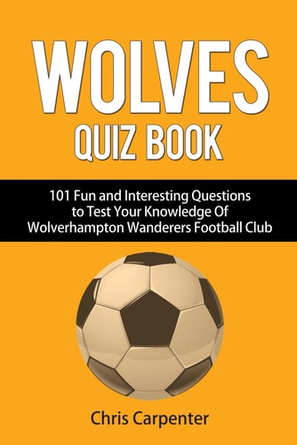 Wolverhampton Wanderers Quiz Book