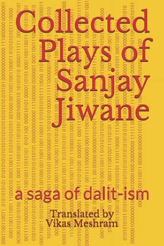 Collected Plays of Sanjay Jiwane A Saga of Dalit-Ism