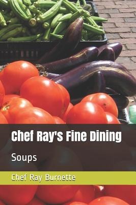 Chef Rays Fine Dining: Soups