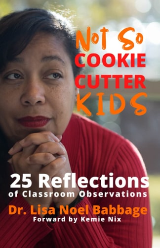 Not So Cookie Cutter Kids 25 Reflections of Classroom Observations