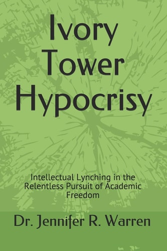 Ivory Tower Hypocrisy Intellectual Lynching in the Relentless Pursuit of Academic Freedom