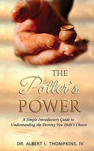 The Potter's Power A Simple Introductory Guide to Understanding the Destiny You Didn't Choose