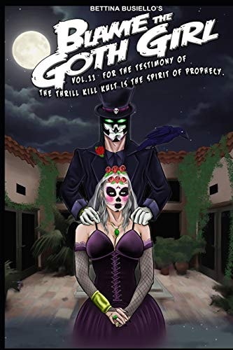 Blame The Goth Girl Vol. 11 For the Testimony of The Thrill Kill Kult is the Spirit of Prophecy