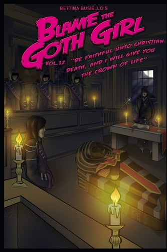 Blame The Goth Girl Vol. 12 Be Faithful Unto Christian Death, And I Will Give You the Crown of Life