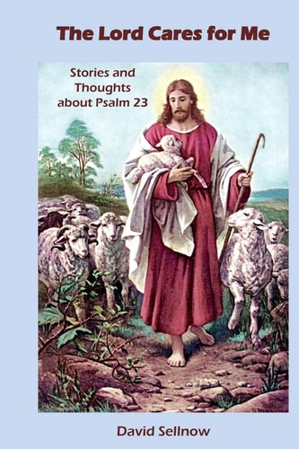 The Lord Cares for Me Stories and Thoughts about Psalm 23