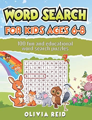 Word Search for Kids Ages 6-8 100 Fun and Educational Word Search Puzzles To Keep Your Child Entertained For Hours