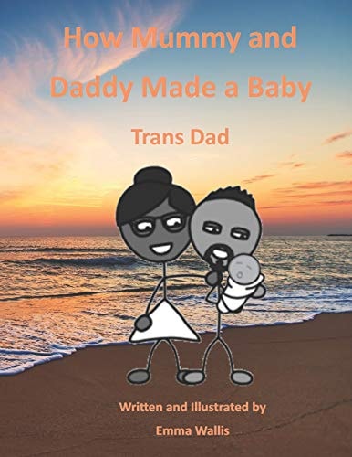 How Mummy and Daddy Made a Baby Trans Dad