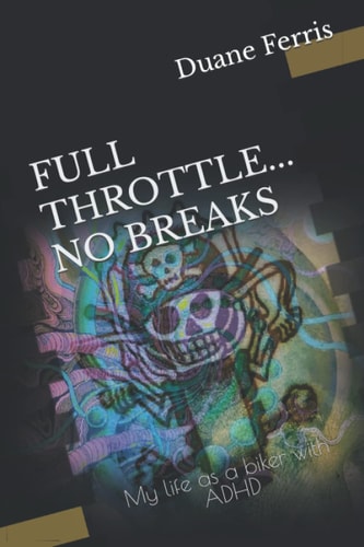 Full Throttle... No Breaks My Life As a Biker with ADHD