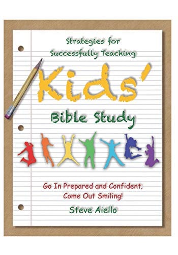 Strategies for Successfully Teaching Kids' Bible Studies Go In Prepared and Confident; Come Out Smiling!
