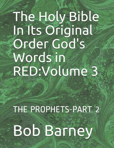 The Holy Bible in Its Original Order God's Words in Red Volume 3: the Prophets-Part 2