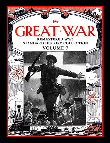 The Great War Remastered Ww1 Standard History Collection Volume 7