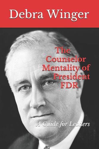 The Counselor Mentality of President FDR A Guide for Leaders