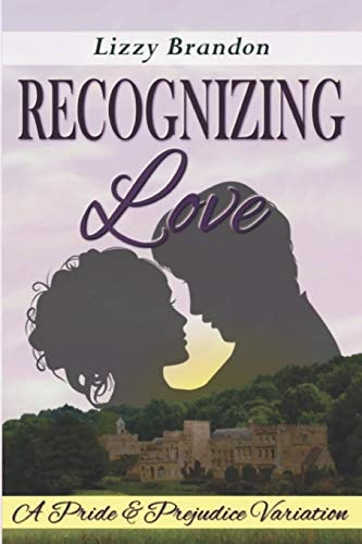 Recognizing Love A Pride and Prejudice Variation