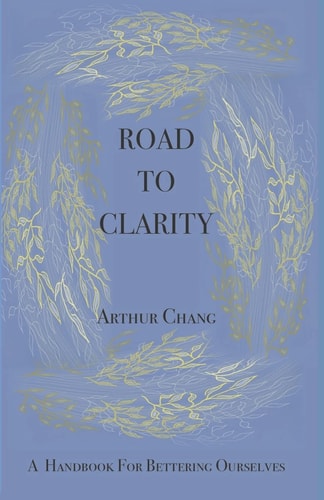 Road to Clarity A Handbook for Bettering Ourselves