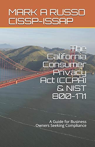 The California Consumer Privacy Act (CCPA) and NIST 800-171 A Guide for Business Owners Seeking Compliance