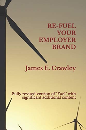 Refuel Your Employer Brand Fully Revised Version of "Fuel" with Significant Additional Content