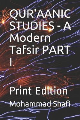 Quraanic Studies - A Modern Tafsir Part I: Print Edition