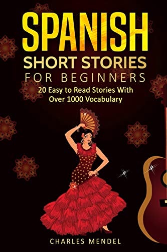 Spanish Short Stories 20 Easy to Read Short Stories With Over 1000 Vocabulary (Volumes I and II)