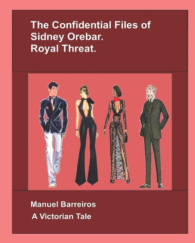 The Confidential Files of Sidney Orebar Royal Threat: a Victorian Tale