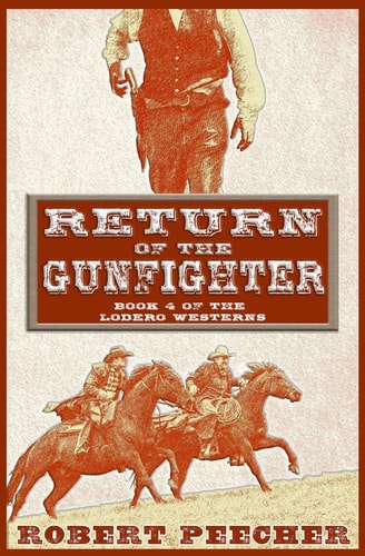 Return of the Gunfighter A Lodero Western Adventure