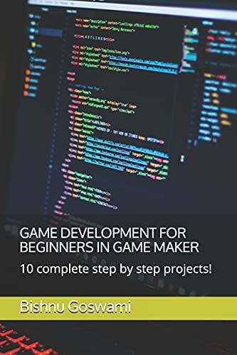 Game Development for Beginners in Game Maker 10 Complete Step by Step Projects!