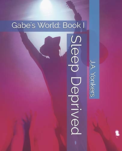Sleep Deprived Gabe's World: Book I